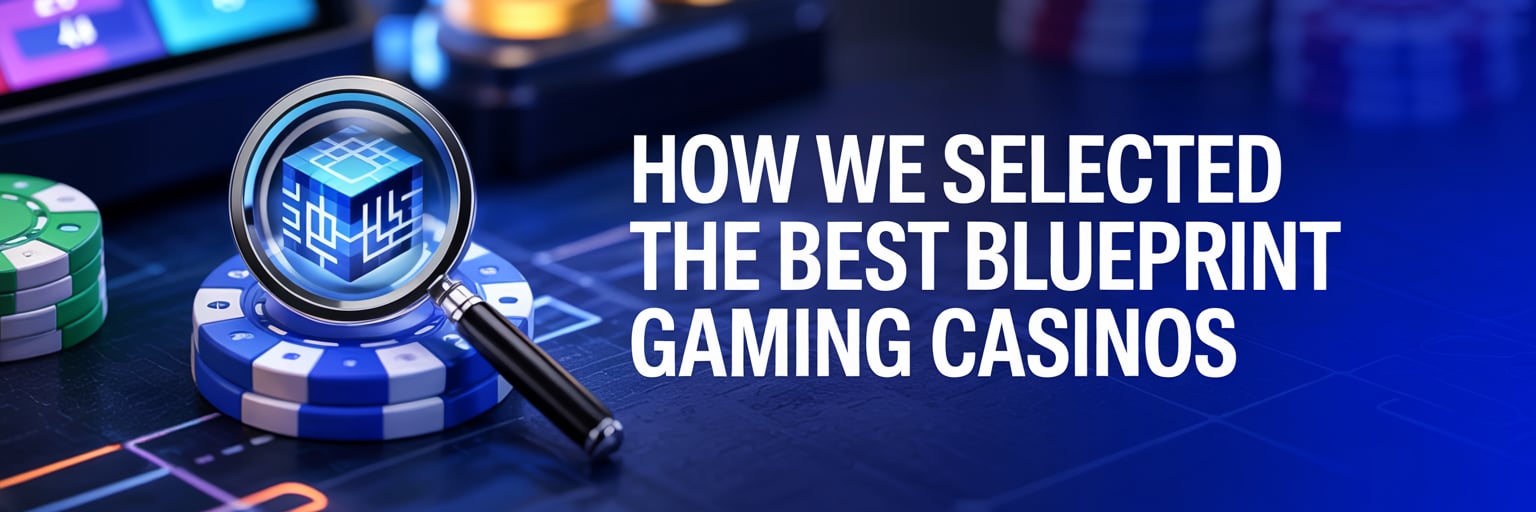 How We Selected the Best Blueprint Gaming Casinos